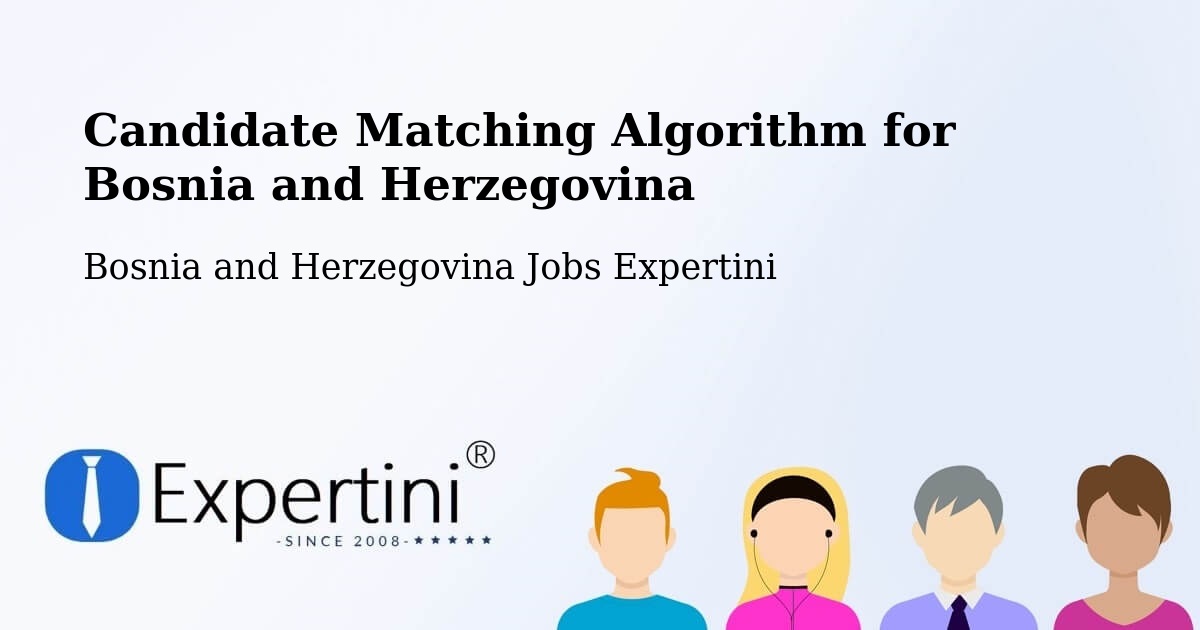 Candidate Matching Algorithm Overview – Neum - Bosnia and Herzegovina Jobs Expertini